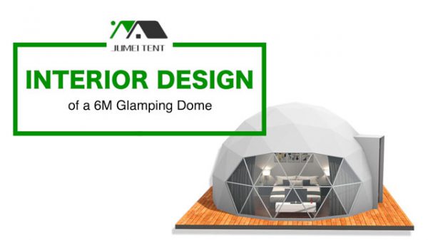 Interior design and configuration of a glamping dome tent