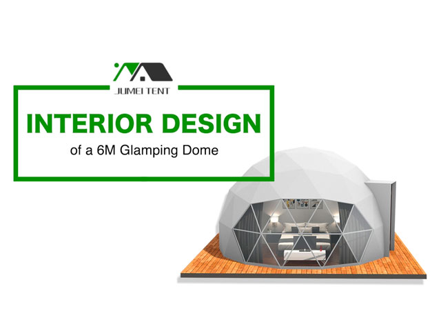 Interior design and configuration of a glamping dome tent